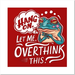 Hang On, Let Me Overthink This - Funny Frog Sticker Posters and Art